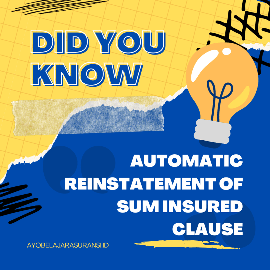 Automatic reinstatement of sum insured clause ayo belajar asuransi